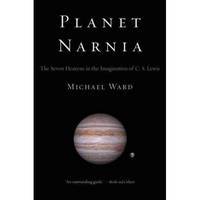 Planet Narnia: The Seven Heavens in the Imagination of C. S. Lewis