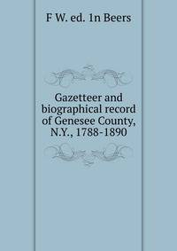 Gazetteer and biographical record of Genesee County, N.Y., 1788-1890