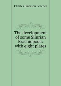The development of some Silurian Brachiopoda: with eight plates