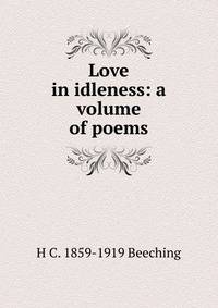 Love in idleness: a volume of poems