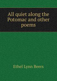 All quiet along the Potomac and other poems