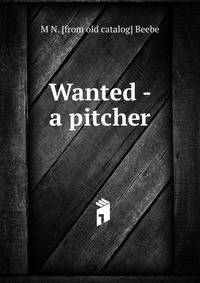 Wanted - a pitcher