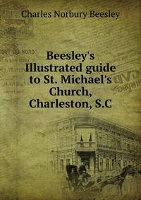 Beesley's Illustrated guide to St. Michael's Church, Charleston, S.C