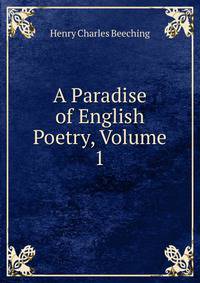 A Paradise of English Poetry, Volume 1