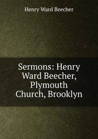 Sermons: Henry Ward Beecher, Plymouth Church, Brooklyn