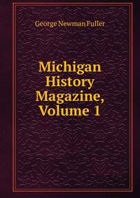 Michigan History Magazine, Volume 1