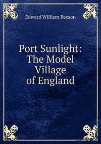 Port Sunlight: The Model Village of England