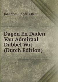 Dagen En Daden Van Admiraal Dubbel Wit (Dutch Edition)