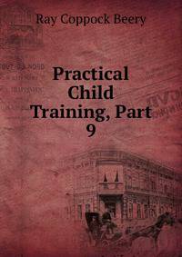 Practical Child Training, Part 9