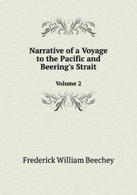 Narrative of a Voyage to the Pacific and Beering`s Strait. Volume 2