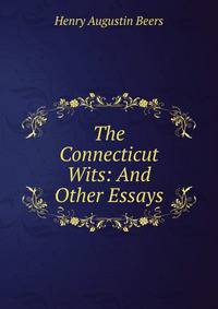 The Connecticut Wits: And Other Essays