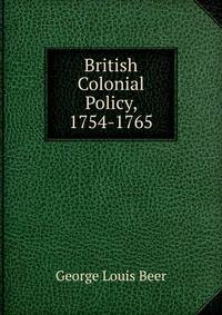 British Colonial Policy, 1754-1765.