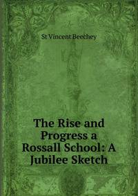 The Rise and Progress a Rossall School: A Jubilee Sketch
