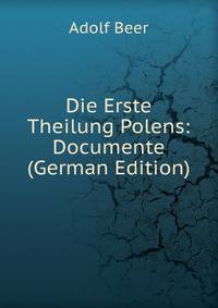 Die Erste Theilung Polens: Documente (German Edition)
