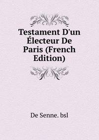 Testament D'un ?lecteur De Paris (French Edition)