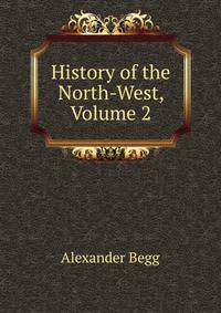 History of the North-West, Volume 2