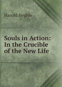 Souls in Action: In the Crucible of the New Life