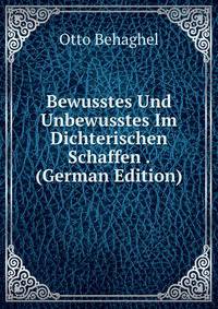 Bewusstes Und Unbewusstes Im Dichterischen Schaffen . (German Edition)