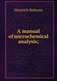 A manual of microchemical analysis;