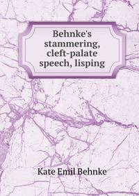 Behnke's stammering, cleft-palate speech, lisping