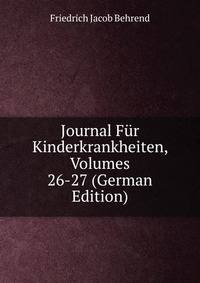 Journal Fur Kinderkrankheiten, Volumes 26-27 (German Edition)