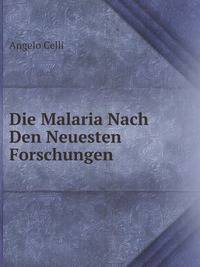 Die Malaria Nach Den Neuesten Forschungen (German Edition)