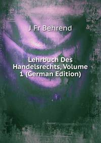 Lehrbuch Des Handelsrechts, Volume 1 (German Edition)