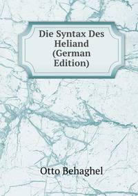 Die Syntax Des Heliand (German Edition)