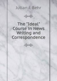 The "Ideal" Course in News Writing and Correspondence