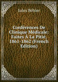 Conferences De Clinique Medicale: Faites A La Pitie, 1861-1862 (French Edition)