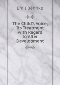 The Child's Voice; Its Treatment with Regard to After Development