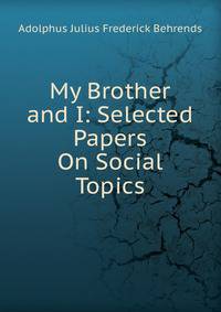 My Brother and I: Selected Papers On Social Topics.