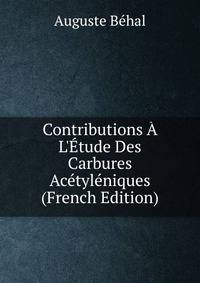 Contributions ? L'?tude Des Carbures Ac?tyl?niques (French Edition)