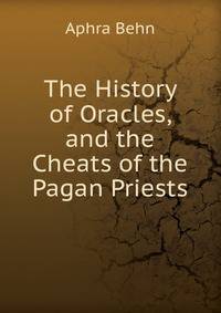 The History of Oracles, and the Cheats of the Pagan Priests