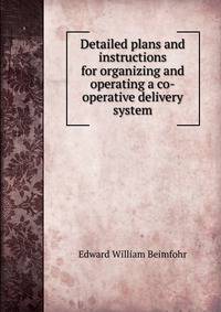 Detailed plans and instructions for organizing and operating a co-operative delivery system