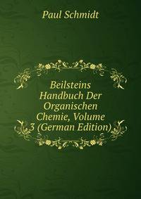 Beilsteins Handbuch Der Organischen Chemie, Volume 3 (German Edition)
