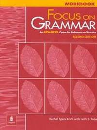 Focus on Grammar – 2Ed An Advanced Course for Reference and Practice Workbook