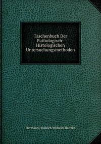 Taschenbuch Der Pathologisch-Histologischen Untersuchungsmethoden (German Edition)