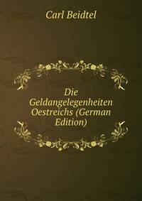 Die Geldangelegenheiten Oestreichs (German Edition)