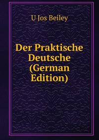 Der Praktische Deutsche (German Edition)