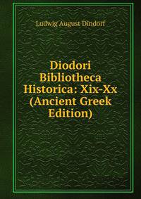 Diodori Bibliotheca Historica: Xix-Xx (Ancient Greek Edition)