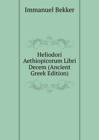 Heliodori Aethiopicorum Libri Decem (Ancient Greek Edition)