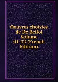 Oeuvres choisies de De Belloi Volume 01-02 (French Edition)