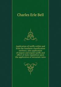 Application of tariffs within and from the Southern classification territory; also application of import and export tariffs and effect of state regulation upon the application of intrastate rates