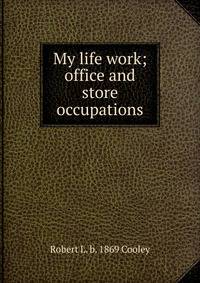 My life work; office and store occupations