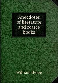 Anecdotes of literature and scarce books