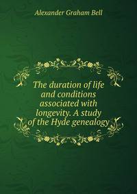 The duration of life and conditions associated with longevity. A study of the Hyde genealogy