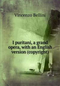 I puritani, a grand opera, with an English version (copyright)