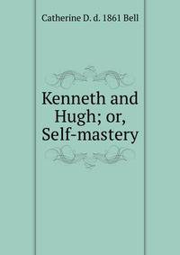 Kenneth and Hugh; or, Self-mastery