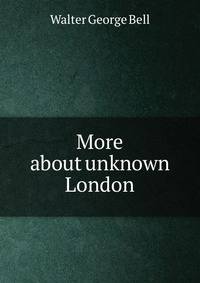 More about unknown London